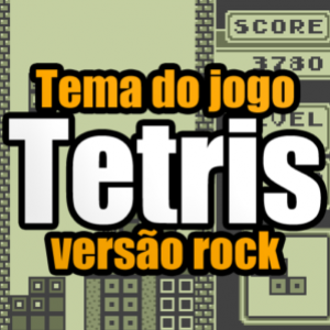 Tema do jogo Tetris versão rock